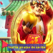 topflix piratas do caribe